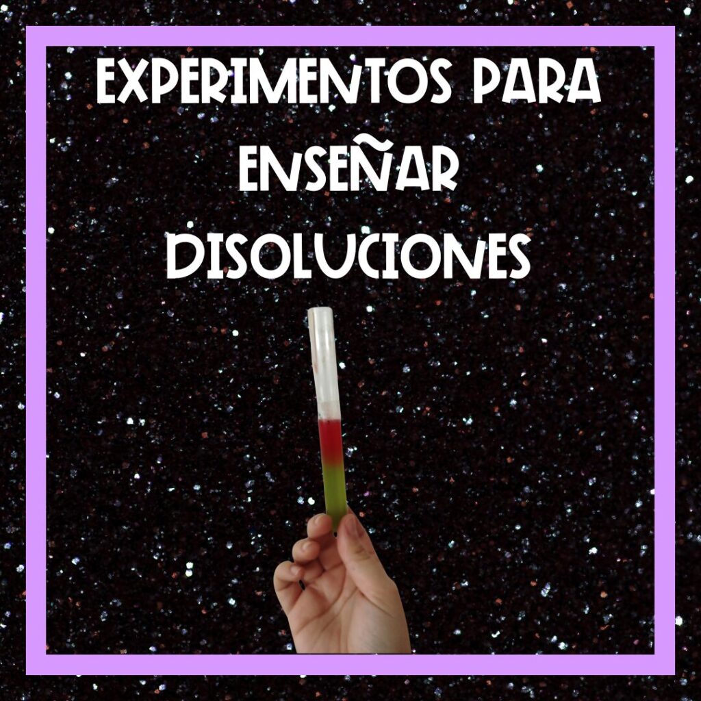 Experimentos de mezclas y disoluciones para llevar a tu aula mañana. 